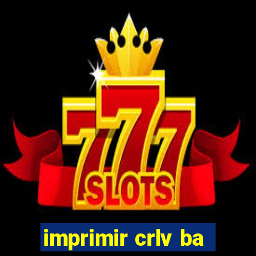 imprimir crlv ba